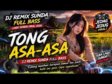 Tong Asa-Asa DJ Remix Sunda Full Bass 🎶 Lagu Sunda Viral TikTok 2026