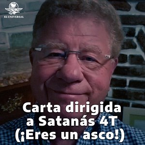 212K views · 18K reactions | #Opinión de Carlos Alazraki "Carta dirigida a Satanás 4T (¡Eres un asco!)" | El Universal Online | Facebook