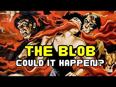 The Real-Life Science of THE BLOB: Could It Happen?