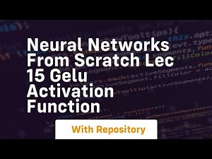 neural networks from scratch lec 15 gelu activation function