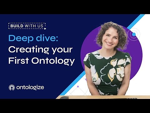 Deep Dive: Creating Your First Ontology