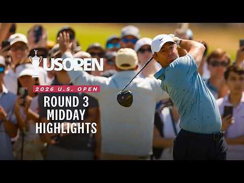 2026 U.S. Open Highlights: Round 3, Midday