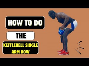 How To Do The Kettlebell Single Arm Row