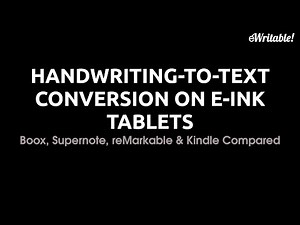 E-Ink Table HANDWRITING-TO-TEXT CONVERSION: Boox, reMarkable, Supernote & Kindle Compared