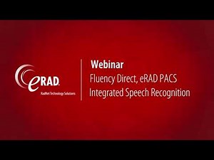 Webinar: Fluency Direct, eRAD PACS Integrated Speech Recognition