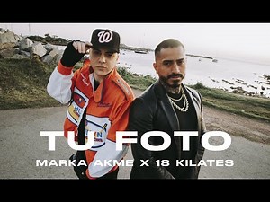 Tu Foto - Marka Akme Ft. 18 Kilates (Video Oficial)
