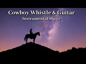 Calm Western Guitar and Cowboy Whistle | Peaceful Music for Relaxation