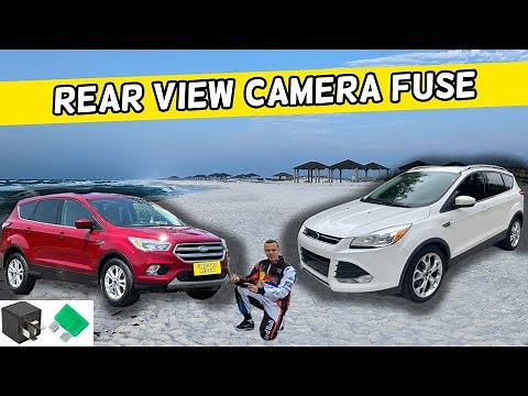 FORD ESCAPE REAR VIEW CAMERA FUSE LOCATION 2013 2014 2015 2016 2017 2018 2019