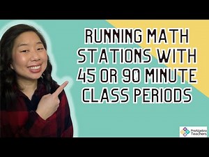 How to Structure Math Stations with 45 or 90 minute class period