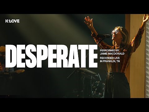 Jamie MacDonald - Desperate || Exclusive K-LOVE Performance