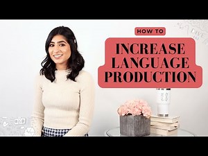 How to Increase Language Production!