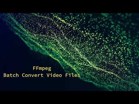 FFmpeg Batch Convert Video Files