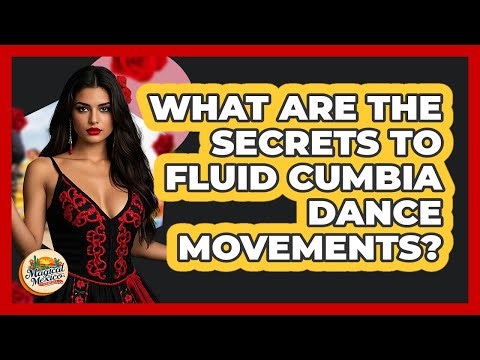 What Are The Secrets To Fluid Cumbia Dance Movements? - Magical Mexico Moments