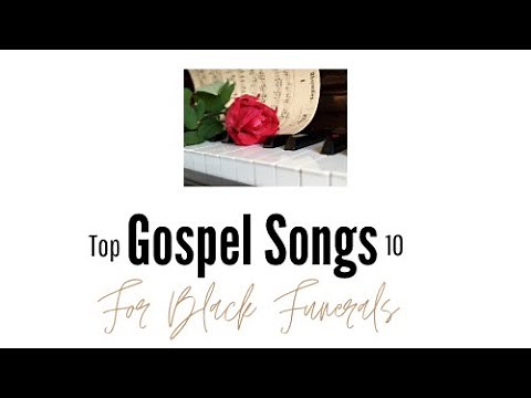 Top 10 Gospel Songs for Black Funerals
