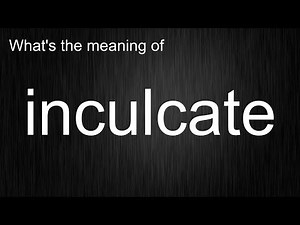 "inculcate" - The Must-Know Pronunciation and Meaning Guide