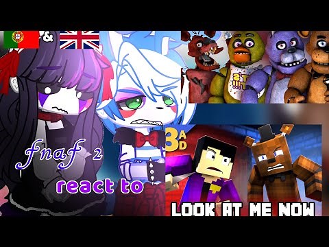 FNAF 2 REACT TO FNAF 1||"LOOK AT ME NOW"|| PART 1