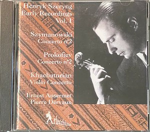Henryk Szeryng, Szymanowski, Prokofiev, Khatchaturian, Pierre Dervaux, Ernest Ansermet - Early Recordings Vol.1