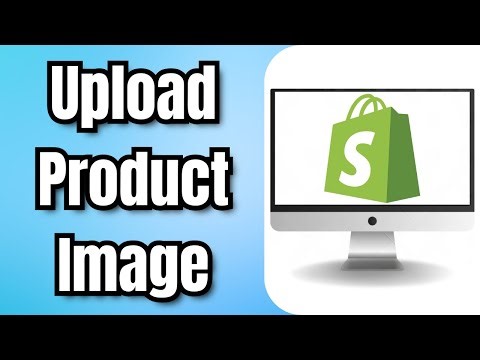 How To Upload Product Image In Shopify - Quick Tutorial