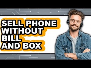 How to Sell Phone Without Bill and Box 2025 - Easy Guide