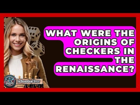 What Were The Origins Of Checkers In The Renaissance? - The Board Game Xpert
