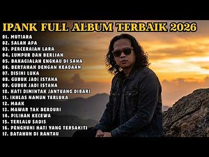 IPANK FULL ALBUM TERBARU 2026 | Lagu Terbaik & Terpopuler IPANK FULL ALBUM TERBAIK 2026