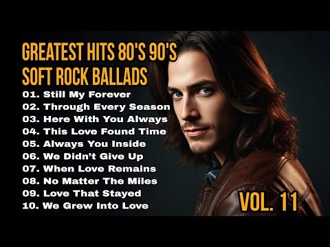 Greatest Hits Romantic Love Songs 💖 Soft Rock Ballads 80s 90s | Endless Romantic Rock Vol. 11