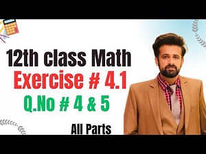 12th class math chapter 4 || 2nd year math exercise 4.1 question 4 & 5