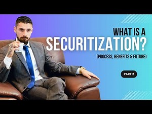 Understanding Securitization: Process, Benefits, and Future Insights Part 2