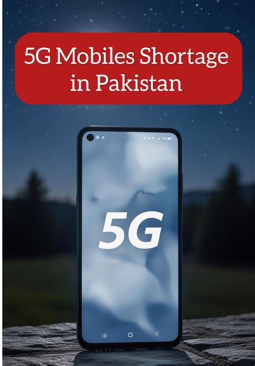 Addressing 5G Mobile Phone Shortage in Pakistan
