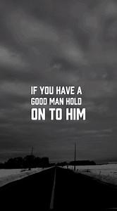 186K views · 4.1K reactions | If you have a good man hold on to him. #Quotes #RealTalkRelationships #LoveAndLessons #HardTruths #ToughLoveTalk #RealTalkNoBS | Doubletwin | Facebook