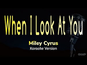 When I Look At You - Miley Cyrus (Karaoke Version)