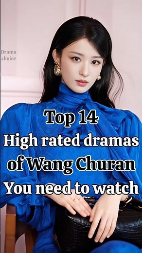 Top 15 highest rated dramas of Wang Churan you can't miss#wangchuran#zhanglinghe#xiaozhan#yangyang