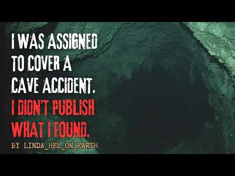 I Was Assigned To Cover A Cave Accident... by Linda_Hel_on_Earth | Creepypasta