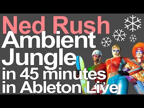 Ambient Jungle in Ableton Live = Ned Rush