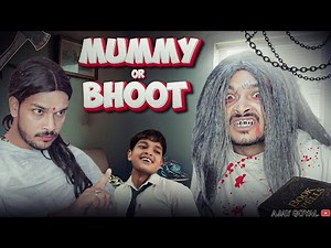 Mummy Or Bhoot / Ajay Goyal New Video
