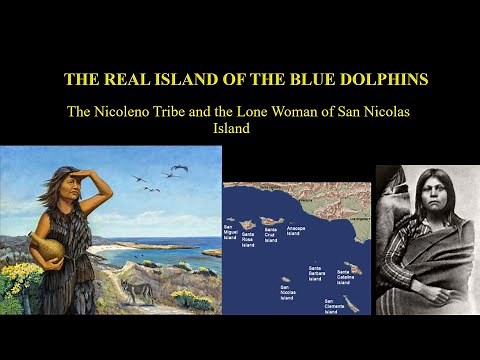 The Real Island of the Blue Dolphins - The Nicoleno Tribe and the Lone Woman of San Nicolas Island