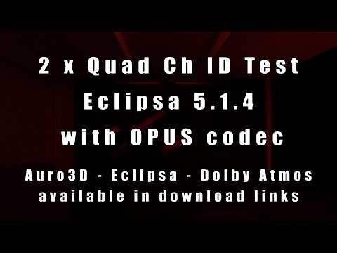 2 x Quad Ch ID Test Eclipsa 5_1_4 witn OPUS codec