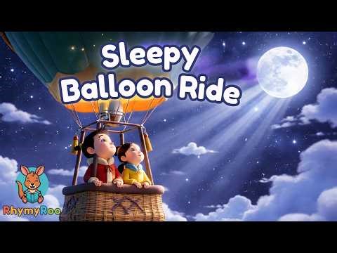 Sleepy Balloon Ride – Gentle Dream Lullaby | RhymyRoo