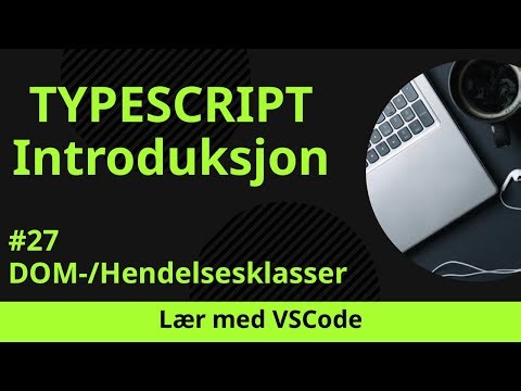 [Lær med VSCode] TypeScript for Nybegynnere #27 DOM-/Hendelsesklasser