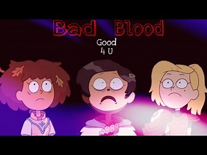 Bad Blood & Good 4 You // AMV// Amphibia