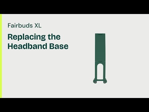 Replacing the Headband Base | Fairbuds XL Tutorials