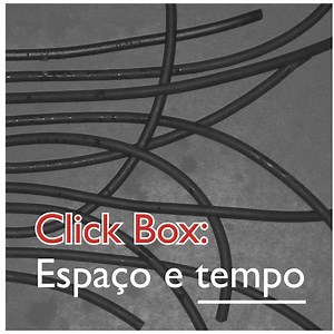 Click Box - Espaço E Tempo