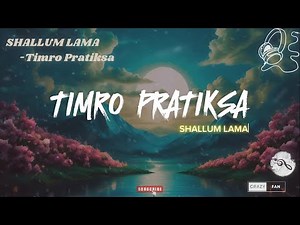Shallum Lama - Timro Pratiksa (Lyric Video)