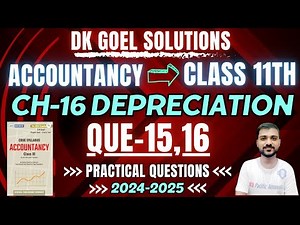 DEPRECIATION CLASS 11 | DK GOEL | CHAPTER 16 | ACCOUNTS | Q-15 | Q-16 |WDV|WRITTEN DOWN VALUE METHOD