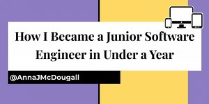 How I Became a Junior Software Engineer in Under a Year