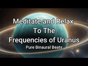Uranus - Connect with the frequencies of Uranus in Pure Binaural Beats | Space Sounds