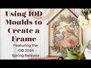 CREATE THIS PRETTY FRAMED BIRD ART WITH IOD MOULDS AND TRANSFER