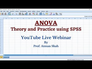 ANOVA: Theory and Practice using SPSS || YouTube Live Webinar || Prof. Atman Shah