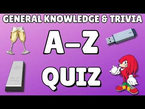 A-Z General Knowledge & Trivia Quiz, 26 Questions, Answers are in alphabetical order.