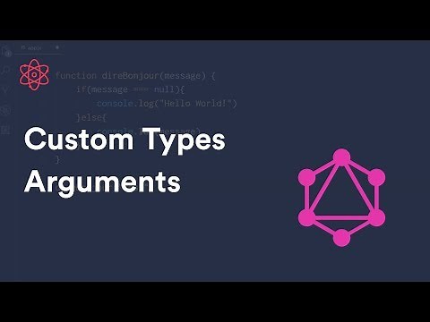 Comprendre et utiliser GraphQL sous Node.js - Partie 2 - Custom Types & Arguments